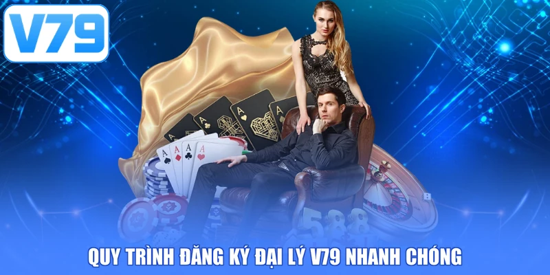 Quy trình đăng ký đại lý V79 nhanh chóng