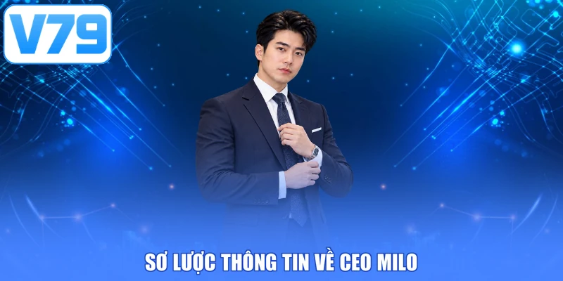 Sơ lược thông tin về CEO Milo